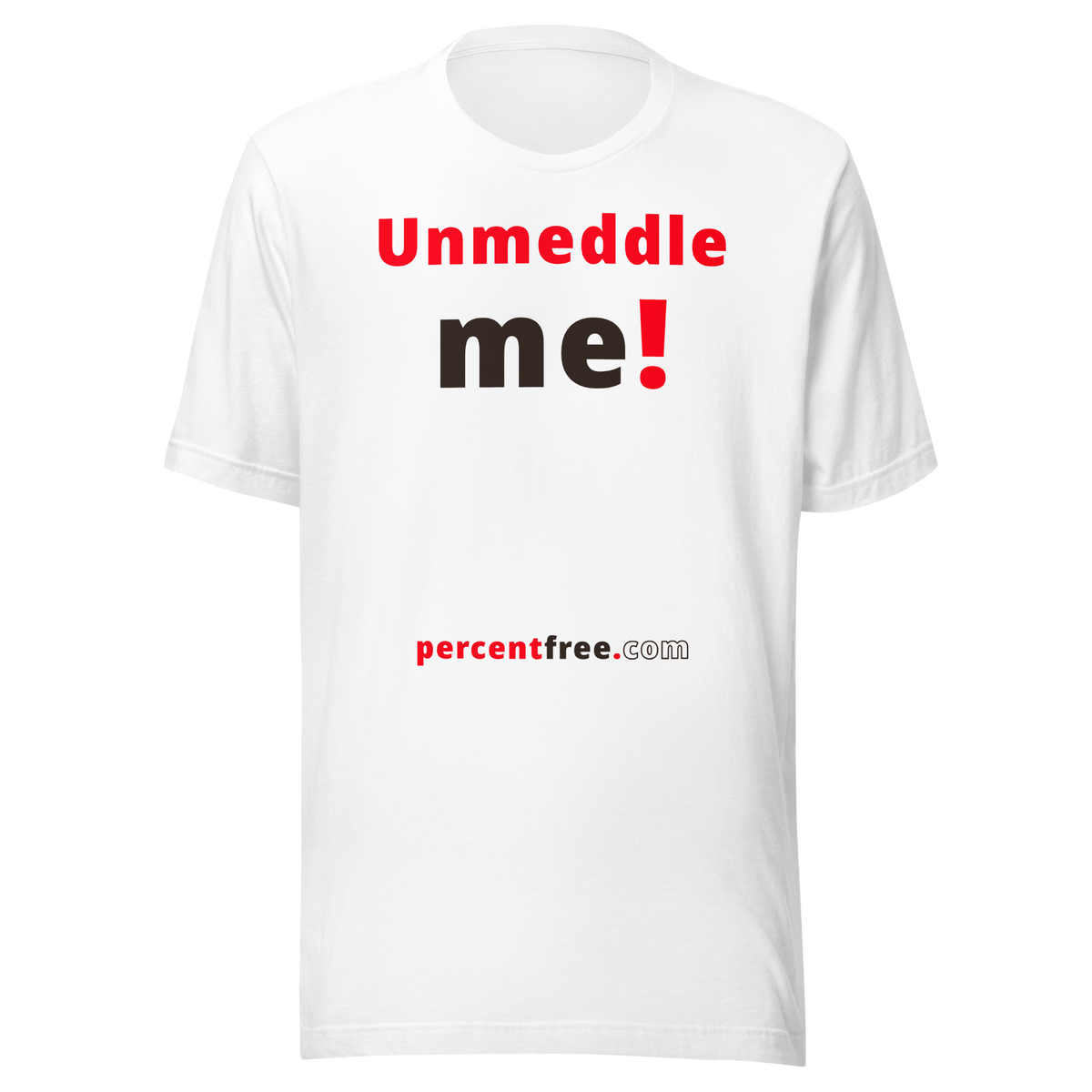 Unmeddle me! - Unisex Freedom T-shirt 