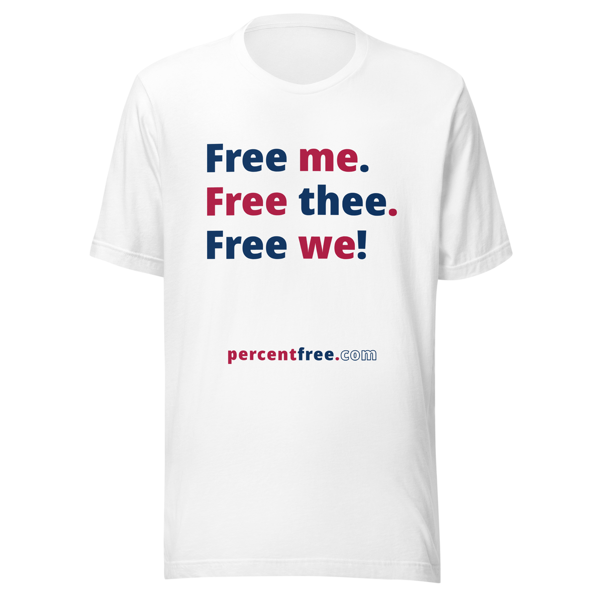 Free me. Free thee. Free we! - Unisex Freedom T-shirt 