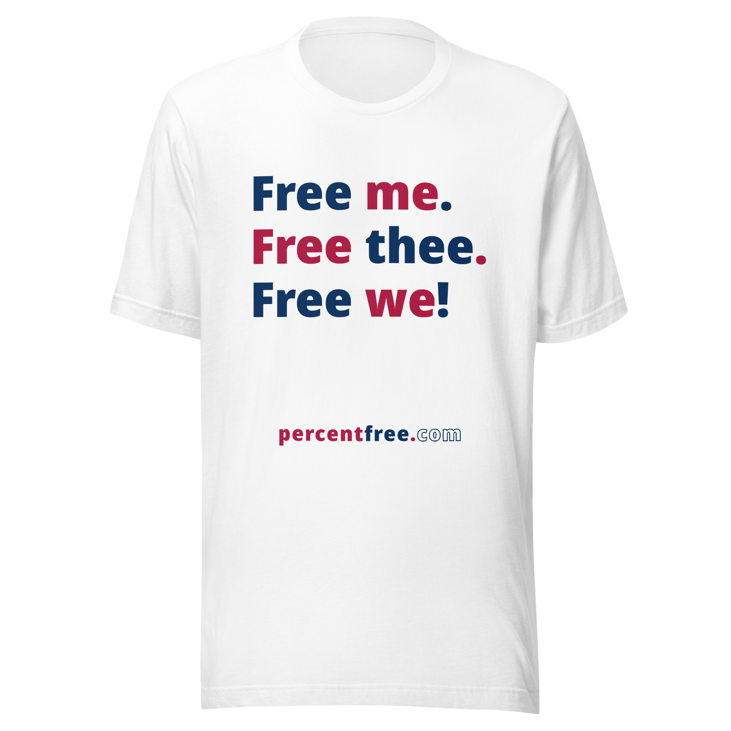 Free me. Free thee. Free we! - Unisex Freedom T-shirt 