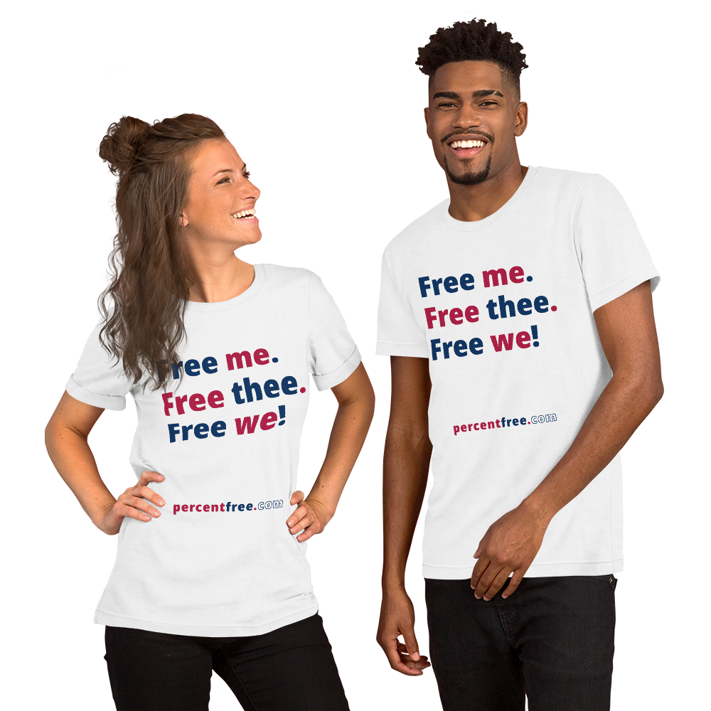 Free me. Free thee. Free we! - Unisex Freedom T-shirt 