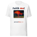 Unisex Front-and-Back Faith T-shirt - Faith me! - scarlet ibis 
