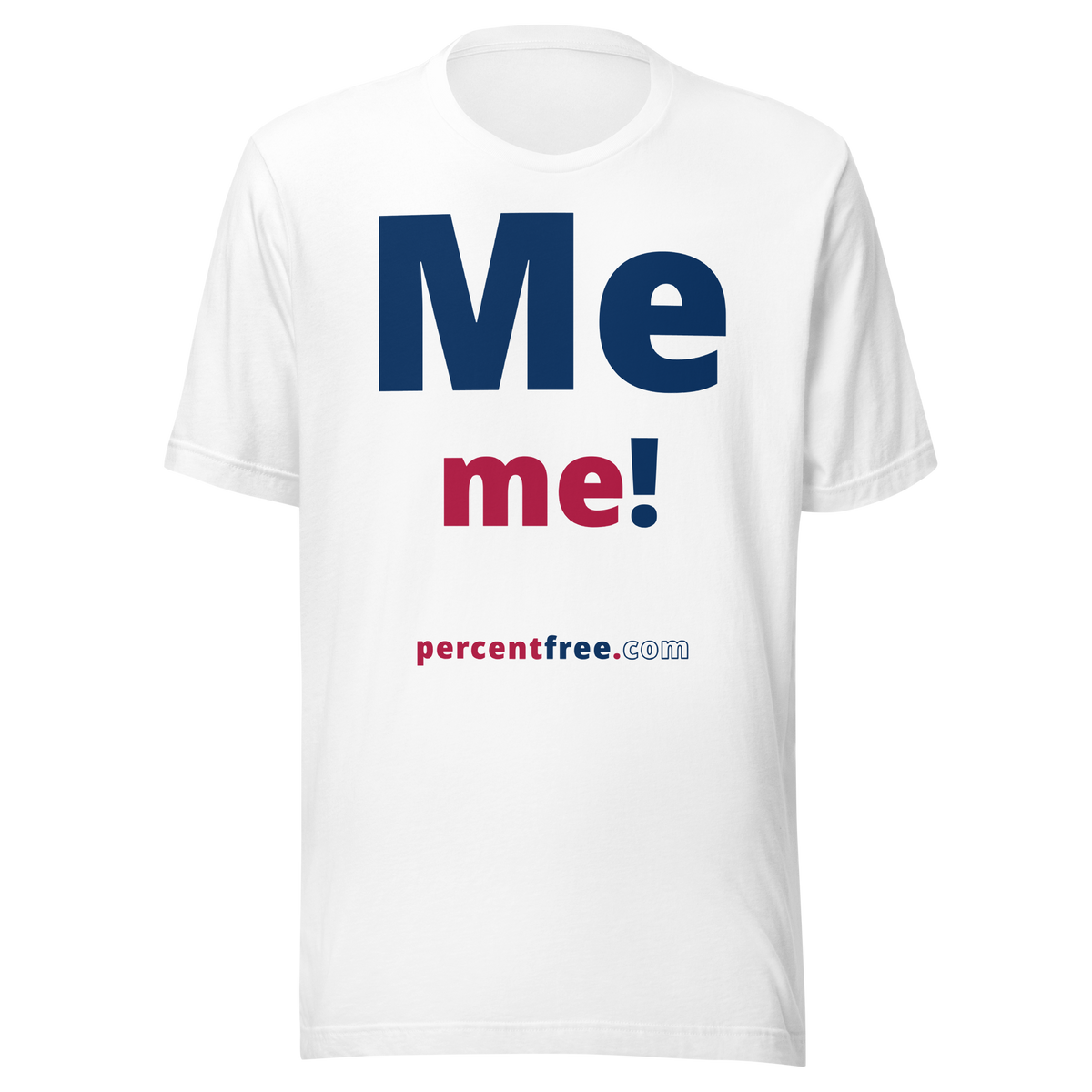 Me me! - Unisex Freedom T-shirt 