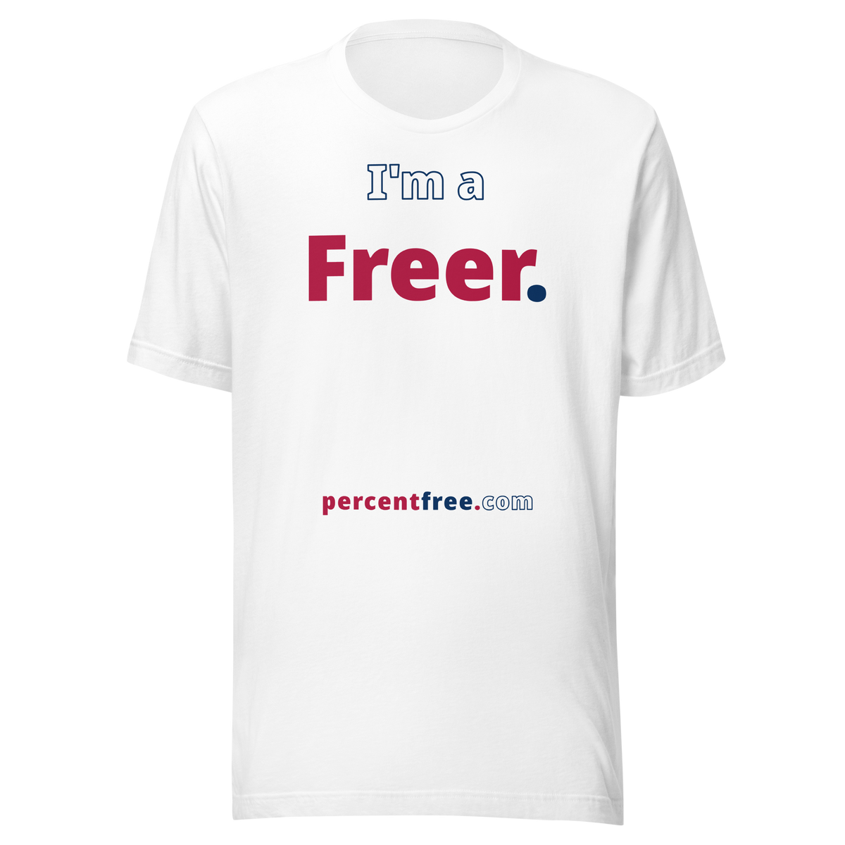 I'm a Freer. - Unisex Freedom T-shirt 
