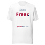 I'm a Freer. - Unisex Freedom T-shirt 