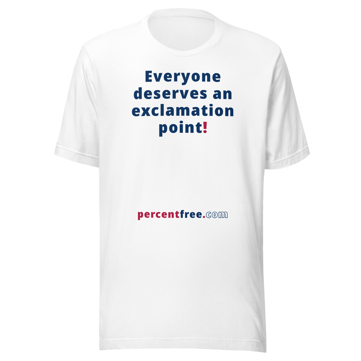 Everyone deserves an exclamation point! - Unisex Freedom T-shirt 