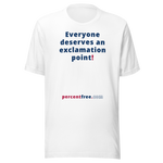 Everyone deserves an exclamation point! - Unisex Freedom T-shirt 