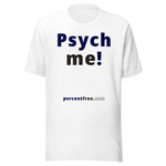Psych me! - Unisex Psychology T-shirt 