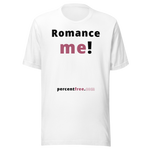 Romance me! - Unisex Romance T-shirt 