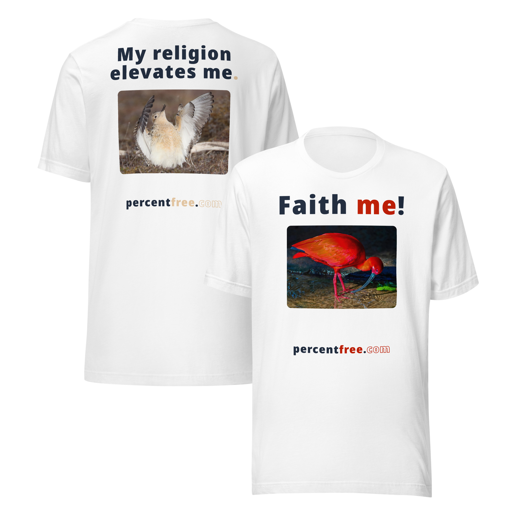 Unisex Front-and-Back Faith T-shirt - Faith me! - scarlet ibis - My religion elevates me. - buff-breasted sandpiper 