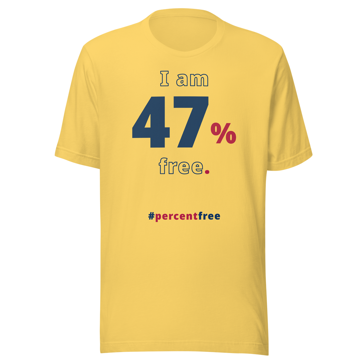 I am 47 percent free. freedom T-shirt 