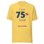 I am 75 percent free! freedom T-shirt 