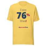 I am 76 percent free! freedom T-shirt 