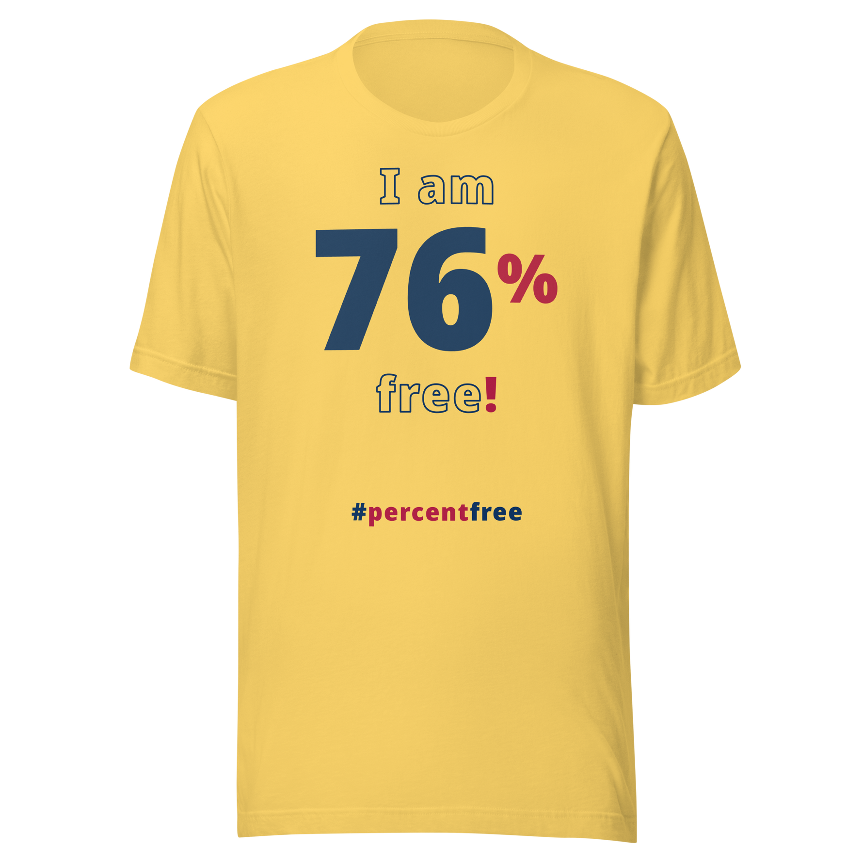 I am 76 percent free! freedom T-shirt 