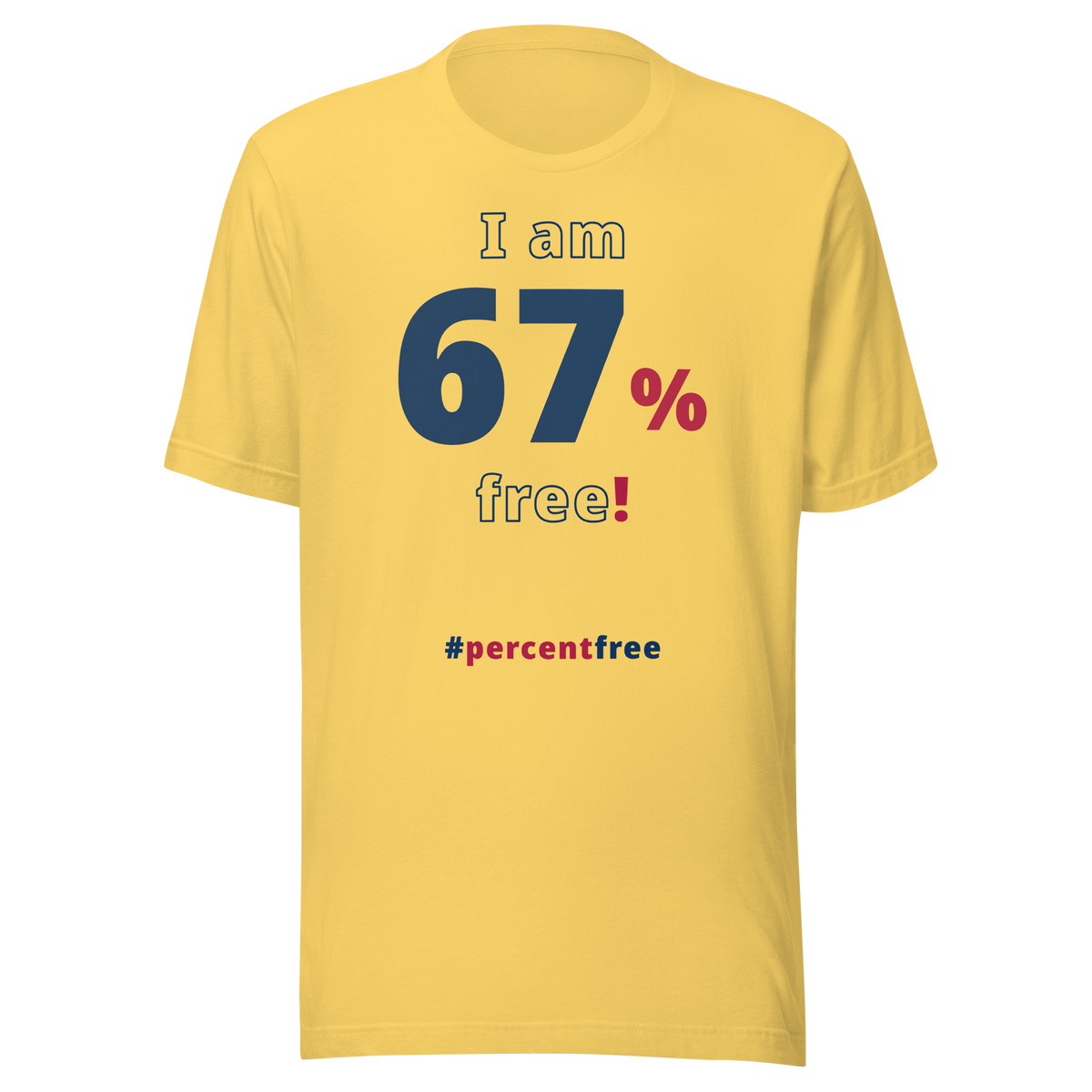 I am 67 percent free! freedom T-shirt 