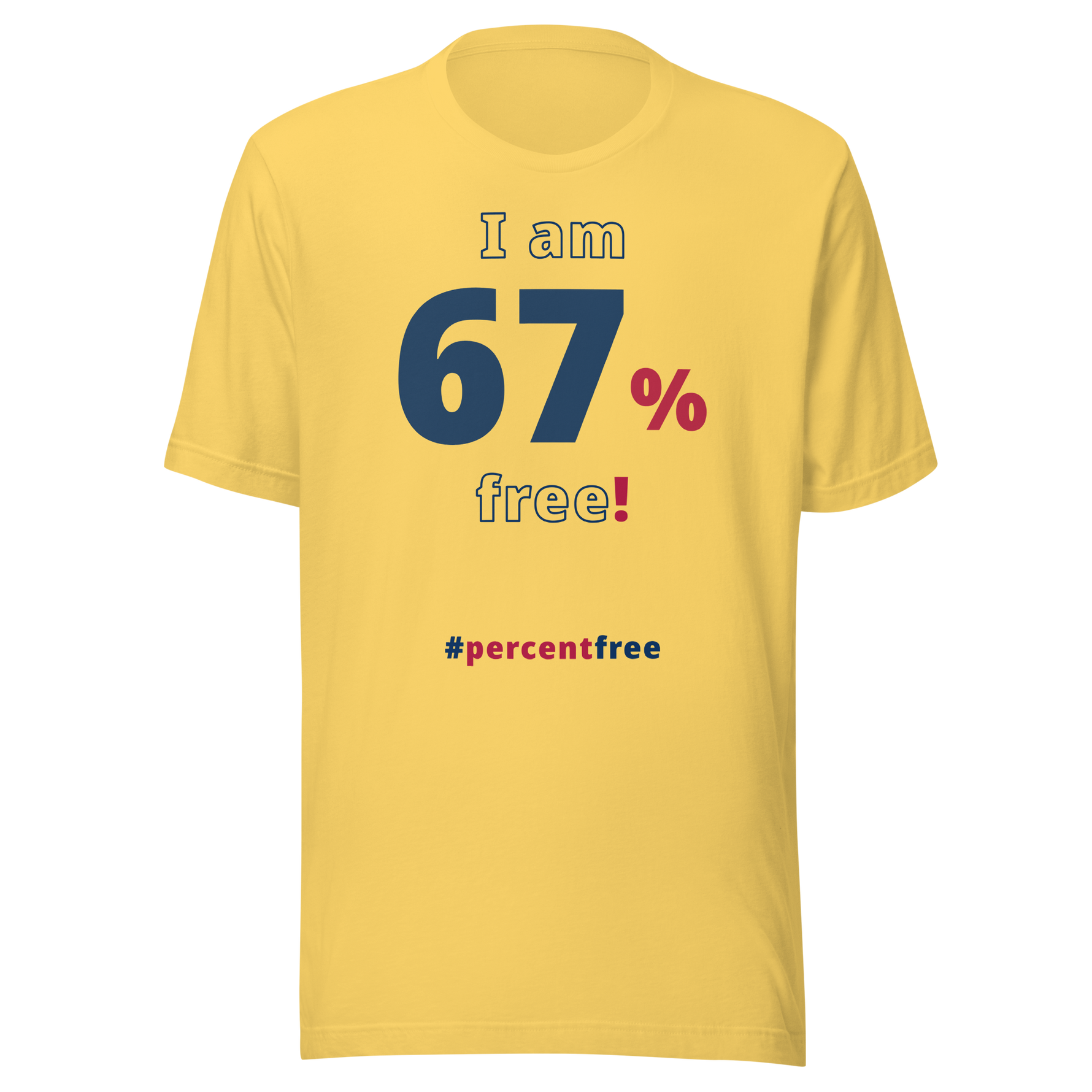 I am 67 percent free! freedom T-shirt 