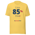 I am 85 percent free! freedom T-shirt 
