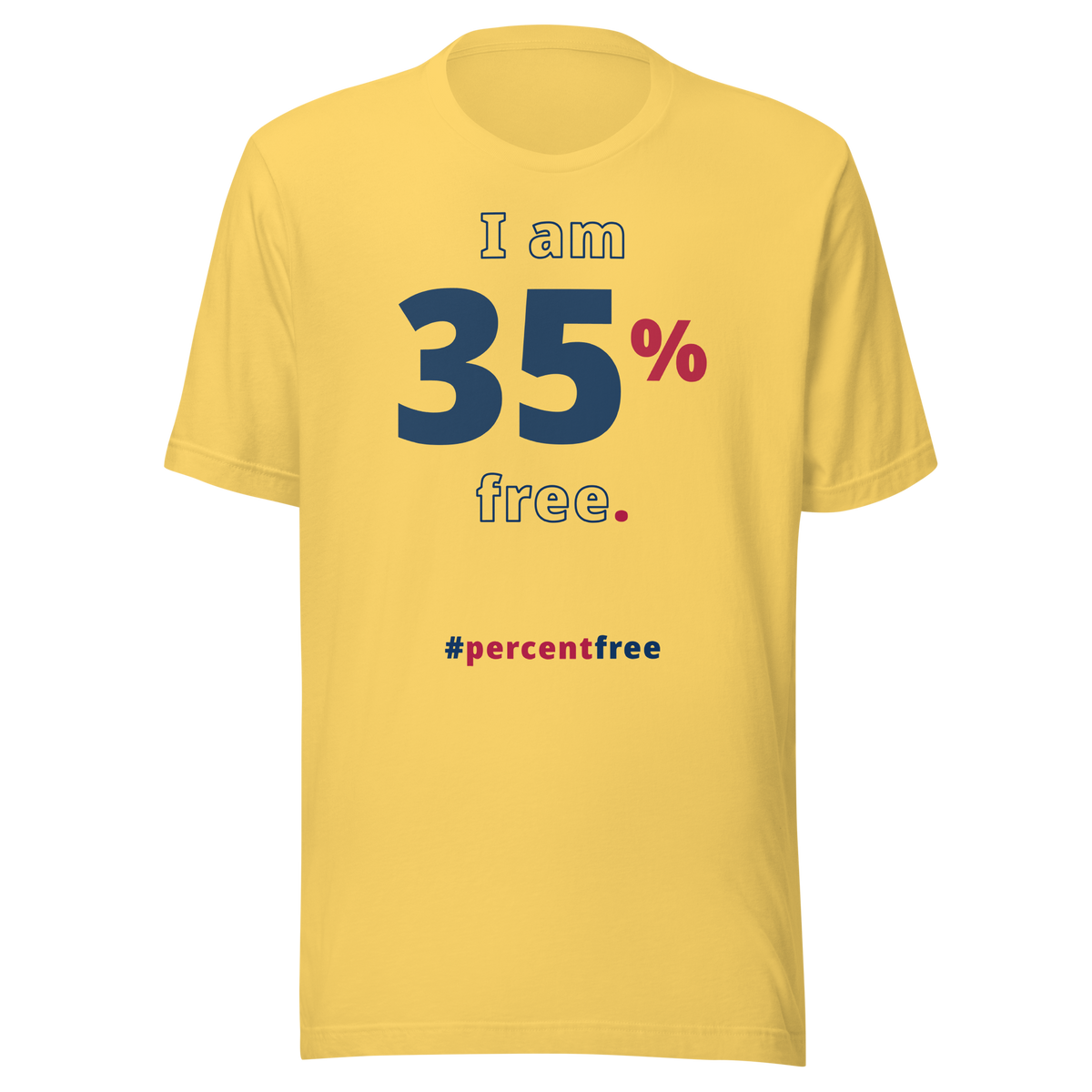 I am 35 percent free. freedom T-shirt 