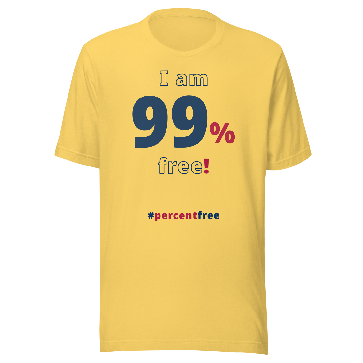I am 99 percent free. freedom T-shirt 