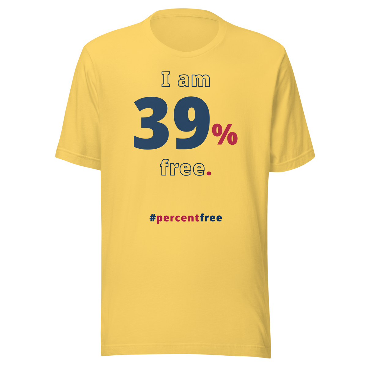 I am 39 percent free. freedom T-shirt 