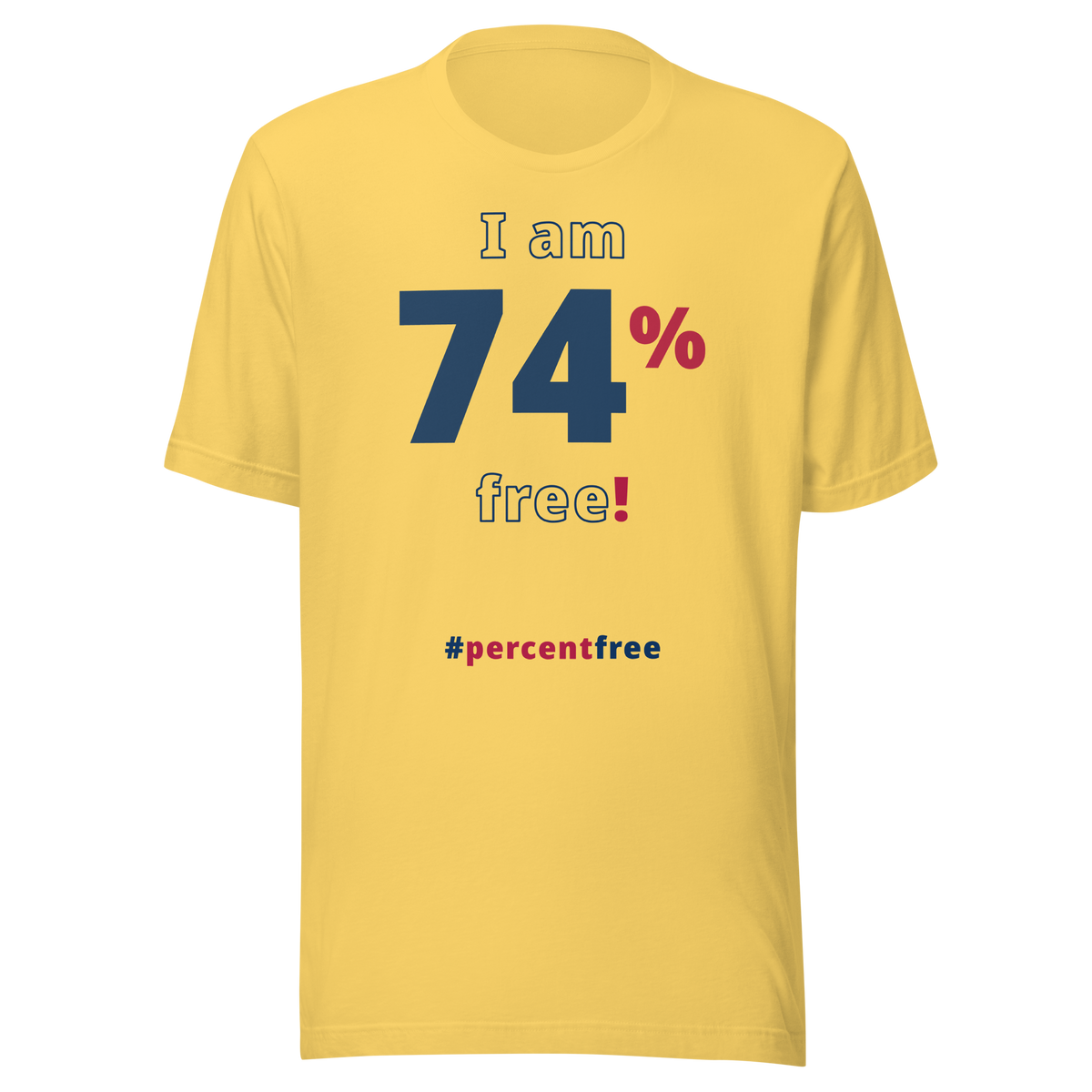 I am 74 percent free. freedom T-shirt 