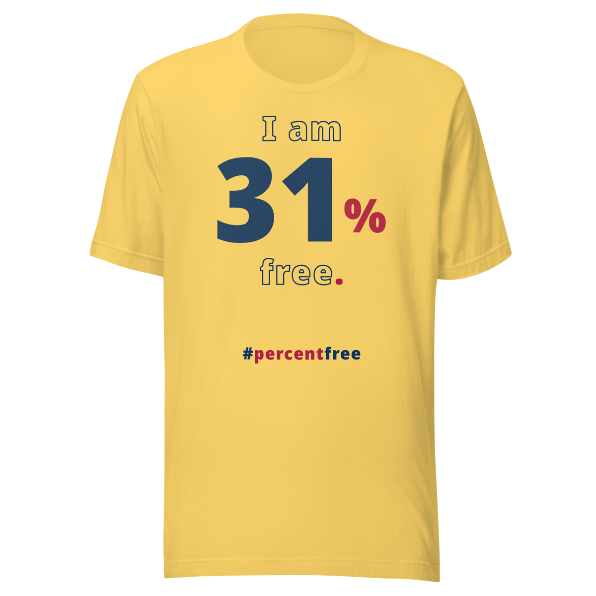 I am 31 percent free. freedom T-shirt 