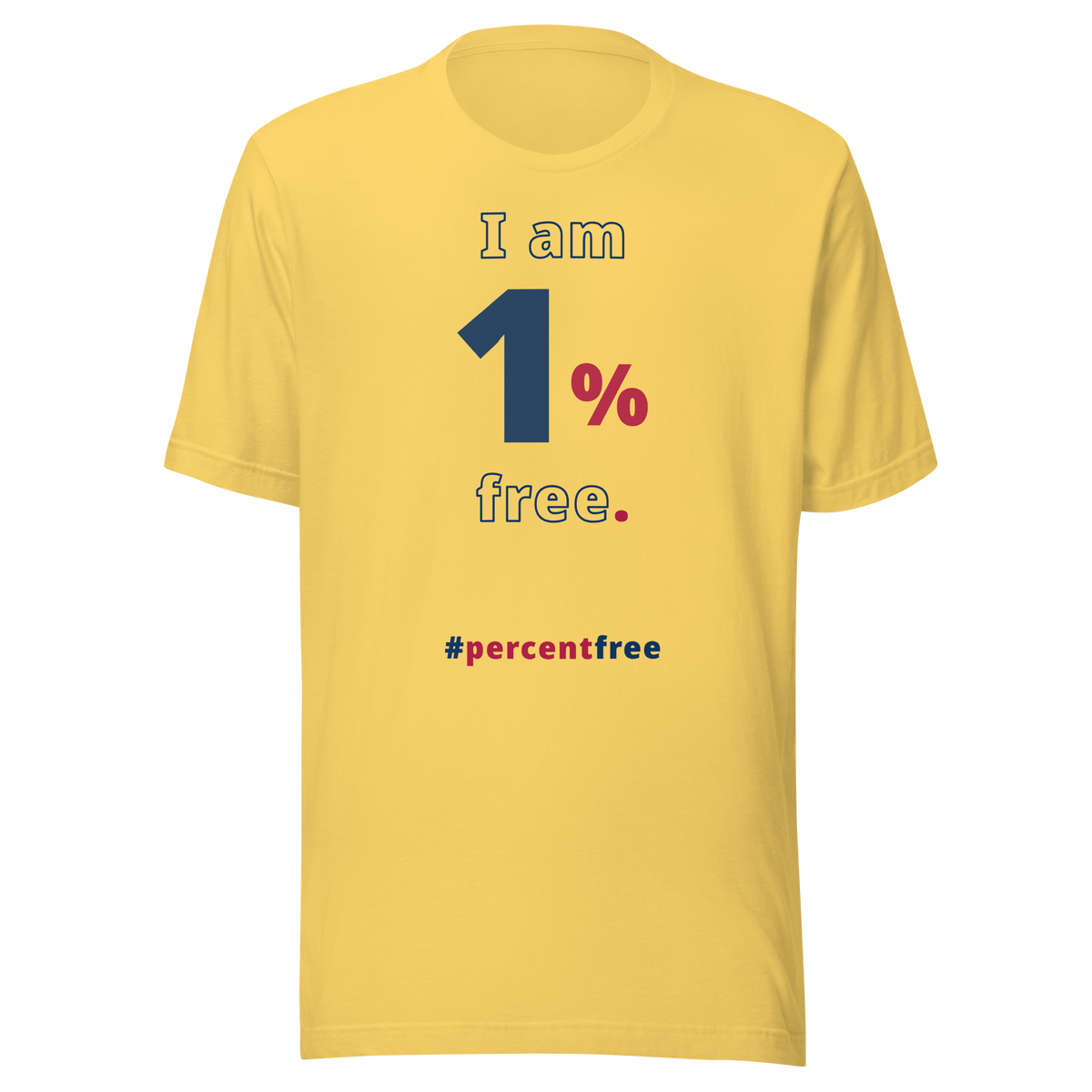 I am 1 percent free. freedom T-shirt 