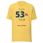 I am 53 percent free! freedom T-shirt 