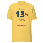 I am 13 percent free. freedom T-shirt 