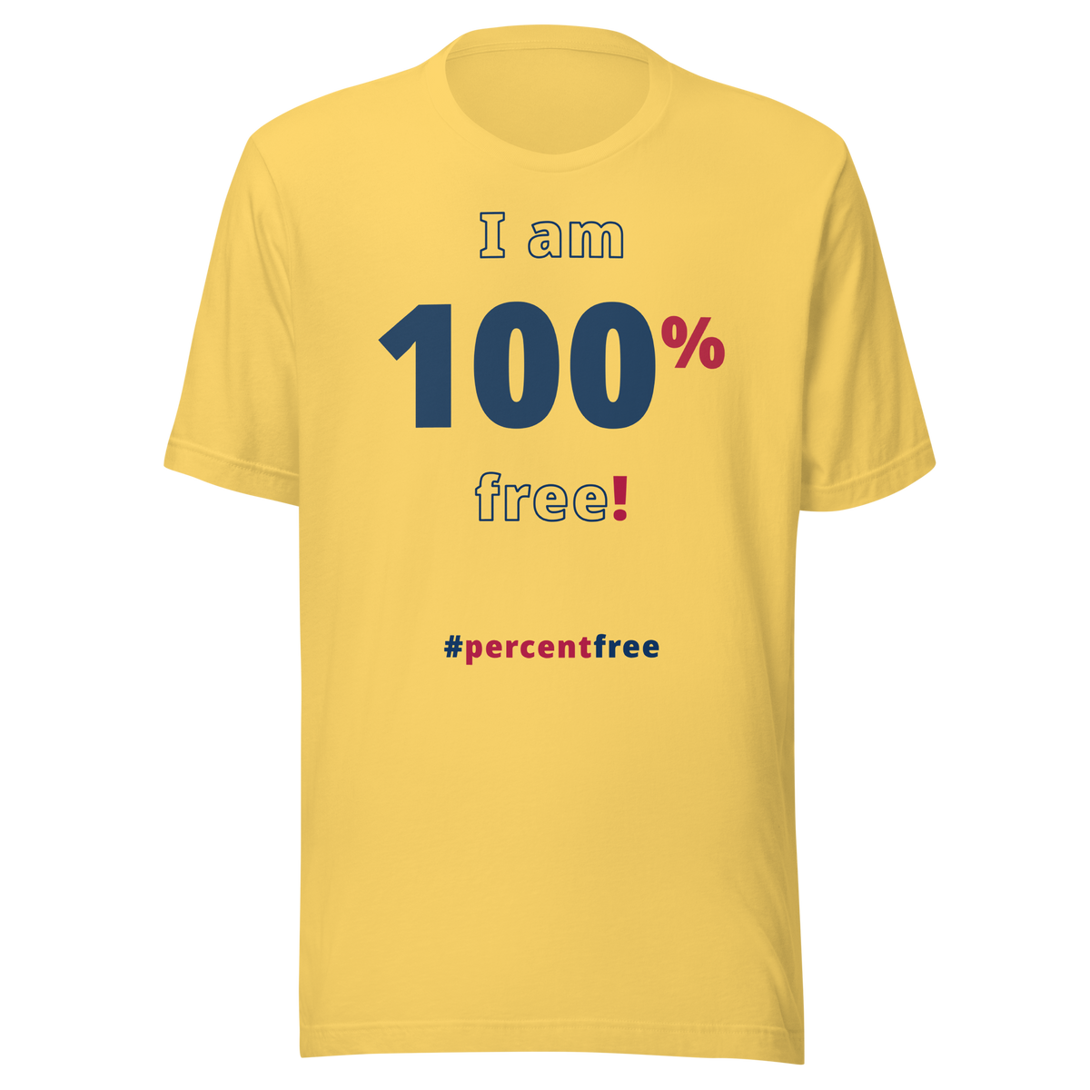 I am 100 percent free! freedom T-shirt 