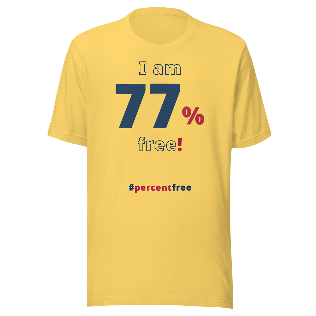I am 77 percent free! freedom T-shirt 
