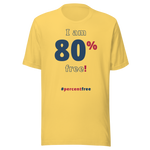 I am 80 percent free! freedom T-shirt 