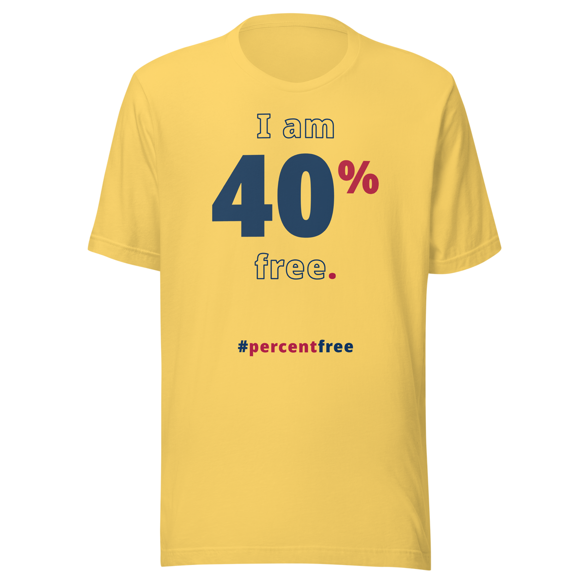 I am 40 percent free. freedom T-shirt 