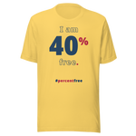 I am 40 percent free. freedom T-shirt 
