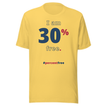 I am 30 percent free. freedom T-shirt 