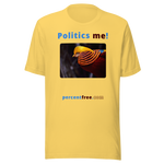 Politics me! - golden pheasant - unisex freedom T-shirt 