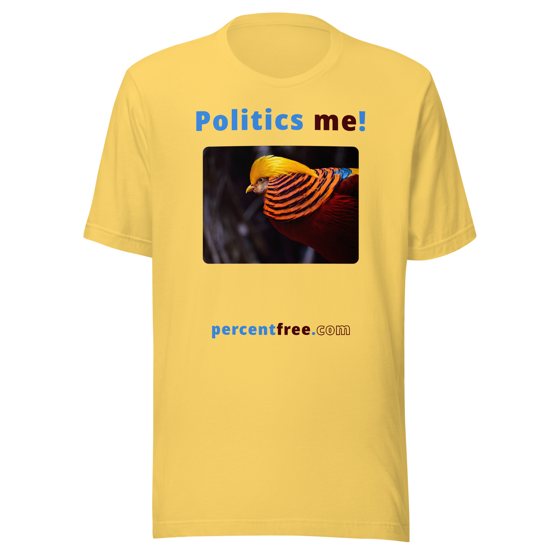 Politics me! - golden pheasant - unisex freedom T-shirt 