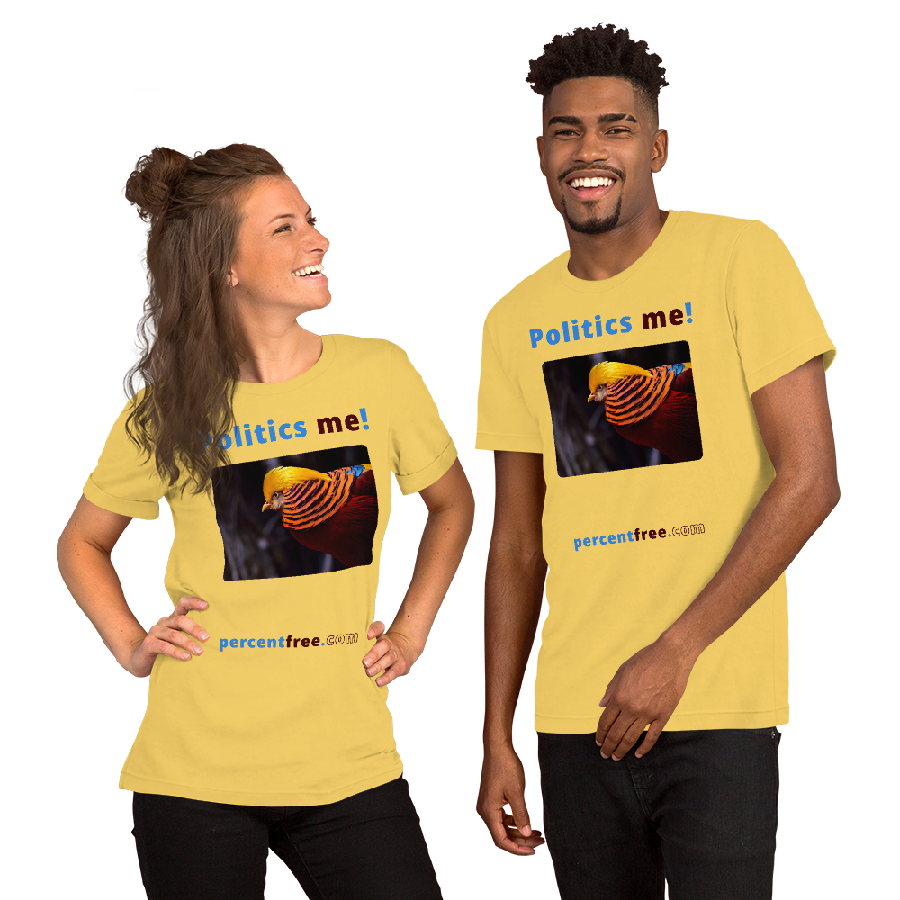 Politics me! - golden pheasant - unisex freedom T-shirt 