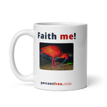 Faith Coffee Mug - Faith me! - scarlet ibis 